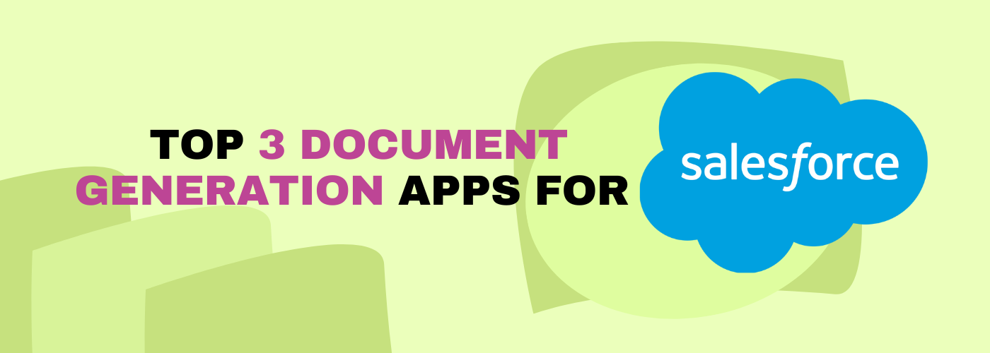 Top 3 Document Generation Apps for Salesforce